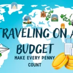Budget Travel Tips: How to See the World Without Spending a Fortune